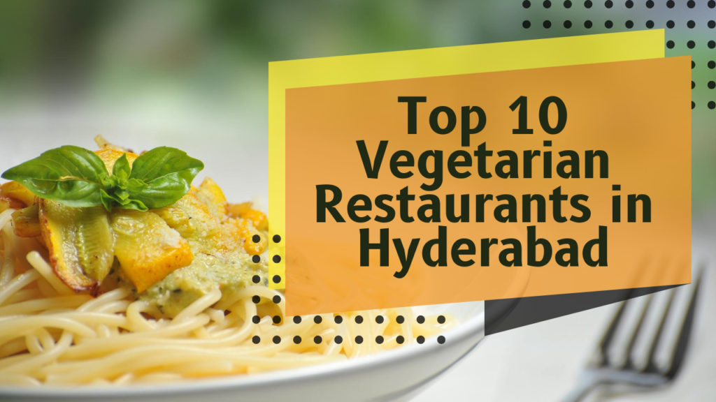 Vegetarian Restaurants in Hyderabad